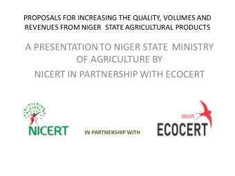 A PRESENTATION TO NIGER STATE  MINISTRY  OF AGRICULTURE BY  NICERT IN PARTNERSHIP WITH ECOCERT  IN