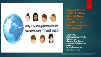 Should They  Inform Our  Healthcare  Interactions and  Decisions?  Jayne O.  Ifekwunigwe, Ph.D.