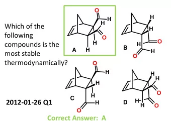 following  compounds is the  B  A  most stable  thermodynamically?  C  2012-01-26 Q1  D  Correct