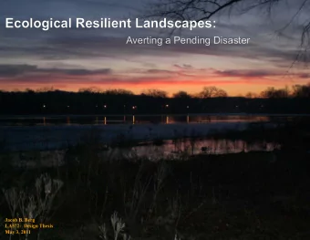 Ecological Resilient Landscapes:  Averting a Pending Disaster  Jacob B. Berg  LA572:  Design Thesis