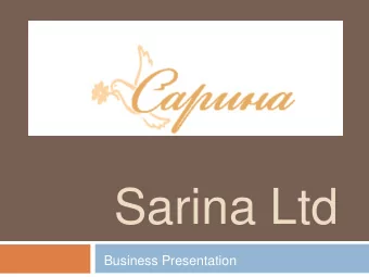 Sarina Ltd  Business Presentation  NATURAL  DESSERT Life is sweet!  How did we start  Founded in