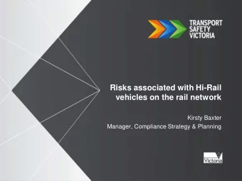 Risks associated with Hi-Rail  vehicles on the rail network  Kirsty Baxter  Manager, Compliance