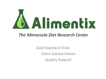 The Minnesota Diet Research Center  Gold Standard Trials  Claim Substantiation  Quality Support