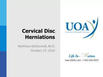 Cervical Disc  Herniations  Ma#hew McDonnell, M.D.  October 27, 2015  Disclosures  No Relevant