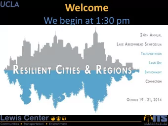 Welcome  We begin at 1:30 pm  THE  THE TR  TRANSPORTATIO ION  LAND AND USE  ENV  NVIRON