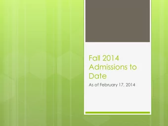Admissions to  Date  As of February 17, 2014  Spring 2014 Headcount  (as of 2/8/2014)  25,694