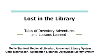 Arrowhead Library System  26 Public Libraries    20 School Libraries/Media Centers