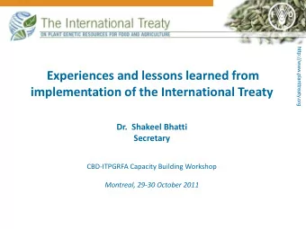 implementation of the International Treaty  Dr.  Shakeel Bhatti  Secretary CBD-ITPGRFA Capacity