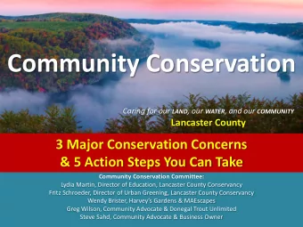 Community Conservation Caring for our LAND , our WATER , and our COMMUNITY  Lancaster County  3