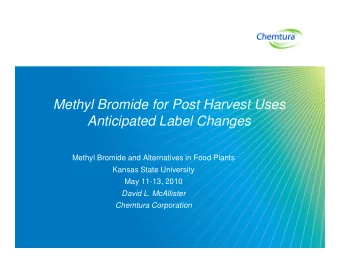 Methyl Bromide for Post Harvest Uses  Anticipated Label Changes  Methyl Bromide and Alternatives in