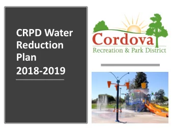CRPD Water  Reduction  Plan  2018-2019  Where do we use water at CRPD?  Swimming Pools  Ponds