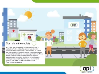 Our role in the society  APL's task is a responsibility to develop and provide a  medically