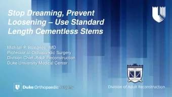 Stop Dreaming, Prevent  Loosening  Use Standard  Length Cementless Stems  Michael P. Bolognesi,