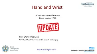 Hand and Wrist  BOA Instructional Course  Manchester 2019  Prof David Warwick  MD FRCS FRCS(Orth)