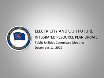 ELECTRICITY AND OUR FUTURE  INTEGRATED RESOURCE PLAN UPDATE  Public Utilities Committee Meeting