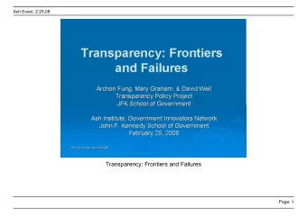 Transparency: Frontiers and Failures  Page: 1  Ash Event. 2.25.08  Full Disclosure: Central themes