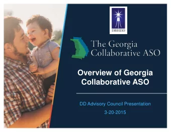 Overview of Georgia  Collaborative ASO  DD Advisory Council Presentation  3-20-2015  Agenda