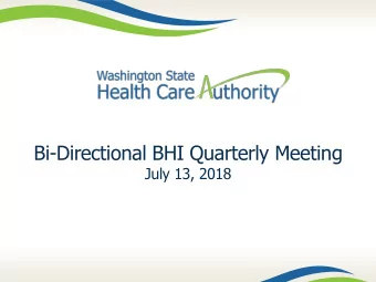 Bi-Directional BHI Quarterly Meeting  July 13, 2018  Welcome  Agenda Review  Housekeeping  2