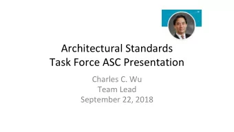 Architectural  Standards    Task  Force  ASC  Presentation  Charles  C.  Wu