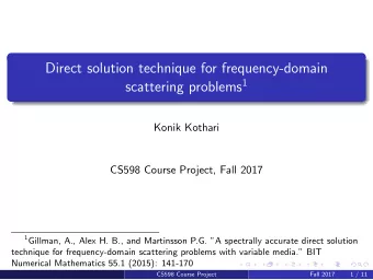 Direct solution technique for frequency-domain scattering problems 1  Konik Kothari  CS598 Course