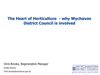 The Heart of Horticulture  - why Wychavon District Council is involved  Chris Brooks, Regeneration