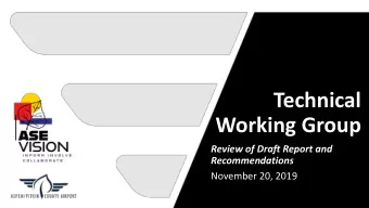 Technical  Working Group  Review of Draft Report and  Recommendations  November 20, 2019  Technical