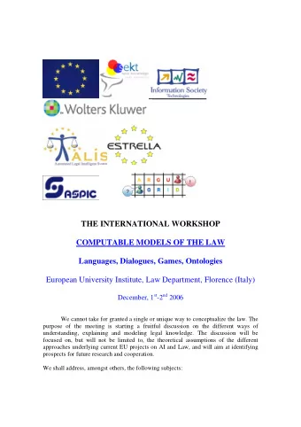 THE INTERNATIONAL WORKSHOP  COMPUTABLE MODELS OF THE LAW  Languages, Dialogues, Games,