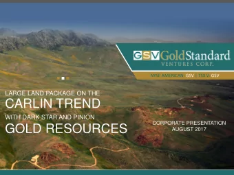 CARLIN TREND  WITH DARK STAR AND PINION  CORPORATE PRESENTATION  GOLD RESOURCES  AUGUST 2017