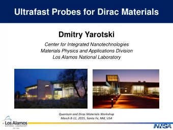 Collaborators and Acknowledgements LANL Staff: Rohit Prasankumar, Antoinette Taylor, Abul Azad,