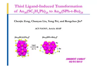 Thiol Ligand-Induced Transformation of  Au 38 (SC 2 H 4 Ph) 24 to Au 36 (SPh-t-Bu) 24  Chenjie