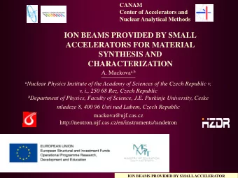 ION BEAMS PROVIDED BY SMALL  ACCELERATORS FOR MATERIAL  SYNTHESIS AND CHARACTERIZATION A. Mackova