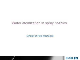 Water atomization in spray nozzles  Division of Fluid Mechanics  Contents  Introduction  Techniques