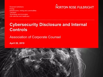 Cybersecurity Disclosure and Internal  Controls  Association of Corporate Counsel  April 26, 2019