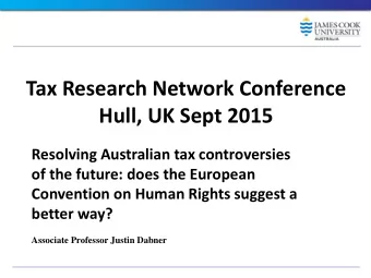 Tax Research Network Conference  Hull, UK Sept 2015  Resolving Australian tax controversies  of the