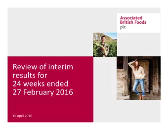 Review of interim results for 24 weeks ended 27 February 2016 19 April 2016 Financial Highlights  *