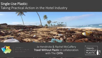 Singl  gle-Us  Use P  Plastic:  Taking Practical Action in the Hotel Industry  Jo Hendrickx &amp;