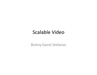 Scalable Video Scalable Video  Bishoy Gamil Stefanos  Outline  Outline  Introduction