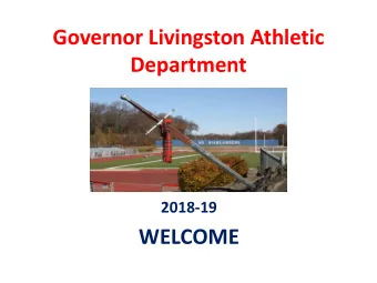 Governor Livingston Athletic  Department  2018-19  WELCOME  ATHLETIC DEPARTMENT STAFF  Ann Clifton