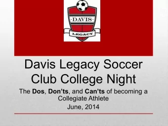 Davis Legacy Soccer  Club College Night The Dos , Donts , and Cants of becoming a  Collegiate