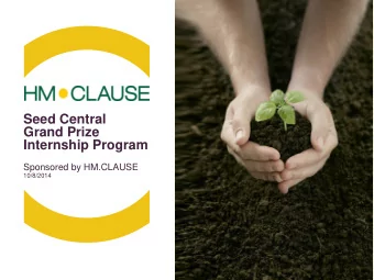 Seed Central  Grand Prize  Internship Program  Sponsored by HM.CLAUSE  10/8/2014  Internship
