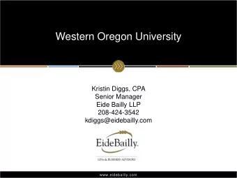 Western Oregon University  Kristin Diggs, CPA  Senior Manager  Eide Bailly LLP  208-424-3542