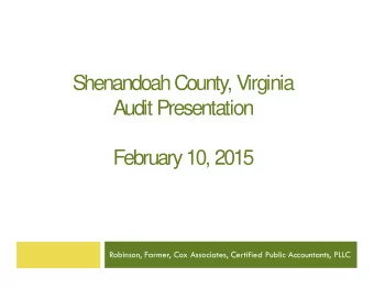 Shenandoah County, Virginia  Audit Presentation  February 10, 2015  February 10, 2015  Robinson,