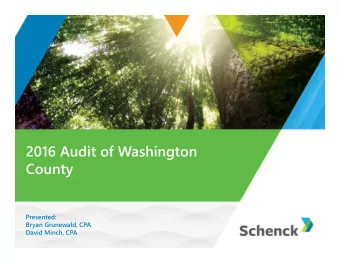 2016 Audit of Washington  County  Presented:  Bryan Grunewald, CPA  David Minch, CPA  Components of