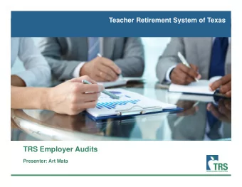 TRS Employer Audits  Presenter: Art Mata  Agenda  Audit Requirements:  AICPA Audit &amp;