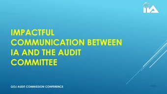 IMPACTFUL  COMMUNICATION BETWEEN  IA AND THE AUDIT COMMITTEE  GOJ AUDIT COMMISSION CONFERENCE