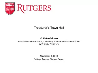 Treasurers Town Hall  J. Michael Gower  Executive Vice President, University Finance and