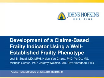 Frailty Indicator Using a Well-  Established Frailty Phenotype  Jodi B. Segal, MD, MPH, Hsien