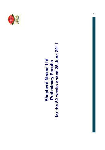 for the 52 weeks ended 25 June 2011  Shepherd Neame Ltd  Preliminary Results  2  Miles Templeman