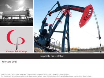 Corporate Presentation  February 2017 Crescent Point Energy is one of Canadas largest light and