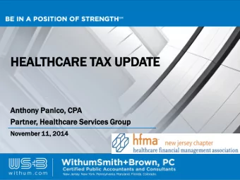 HEAL  ALTH  THCARE  E TAX UPDATE  TE  Anthon  ony Pa  Panico,  o, C  CPA  Partner  er, H  Hea